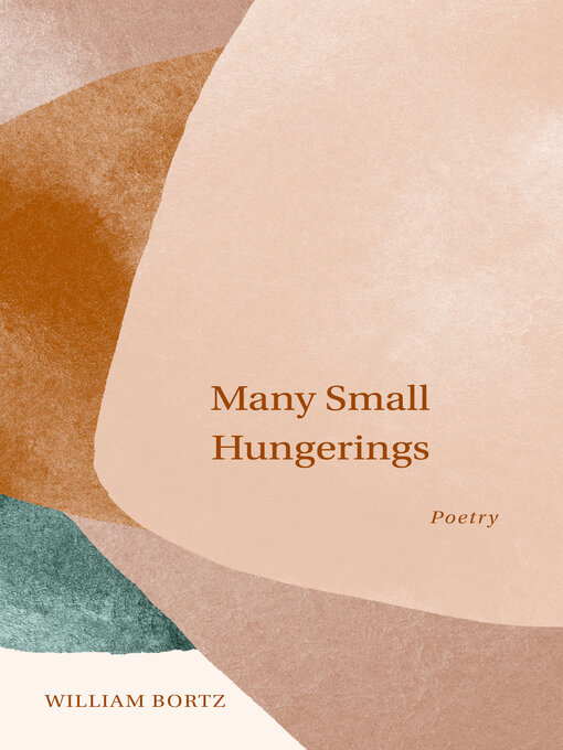 Title details for Many Small Hungerings by William Bortz - Available